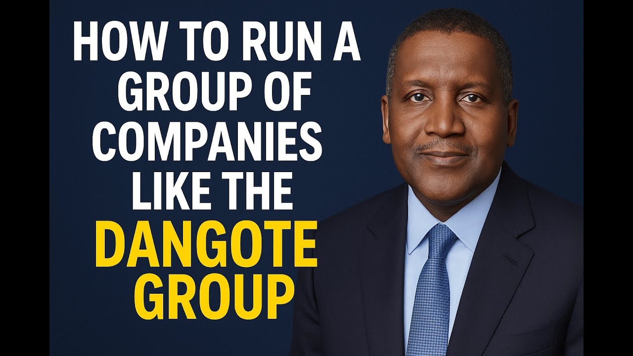 How to Run a Group of Companies Like the Dangote Group | Business Structuring Explained