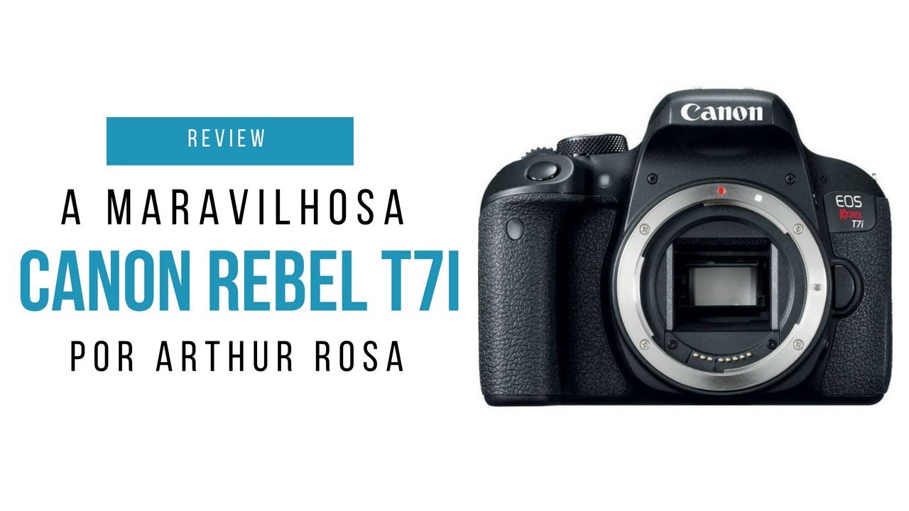 REVIEW CANON EOS REBEL T7i - (EM PORTUGUÊS)