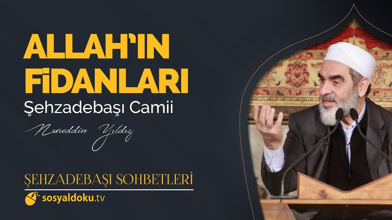 Allah'ın Fidanları  - Nureddin Yıldız - (Şehzâdebaşı Sohbetleri 39. DERS)