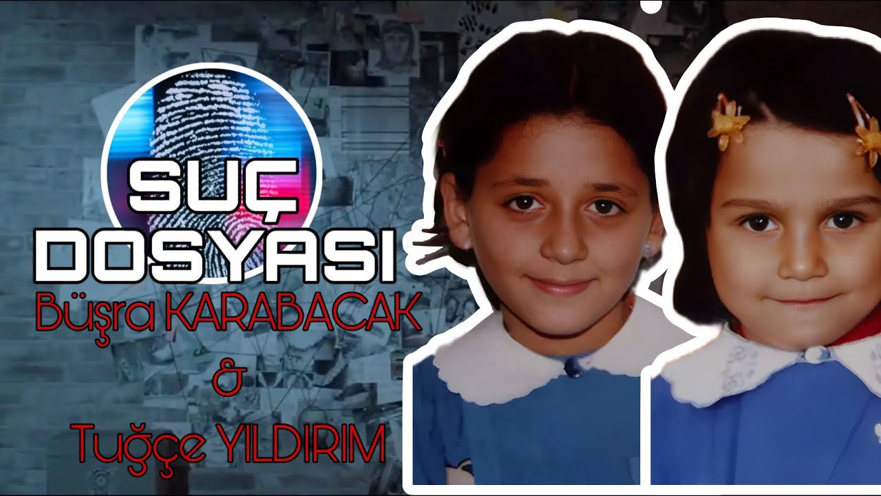 Suç Dosyası | Büşra KARABACAK & Tuğçe YILDIRIM | Kriminal