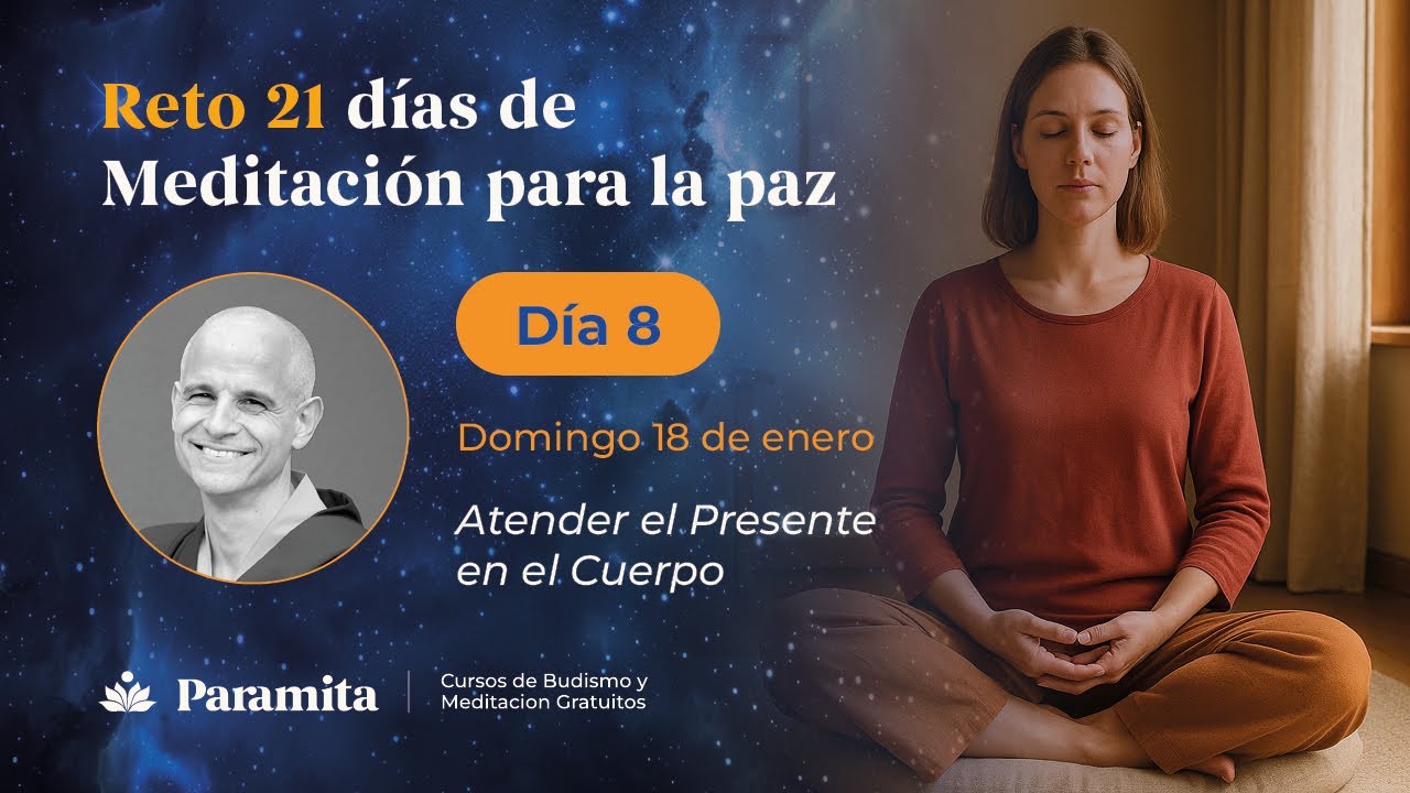 Día 8 | Reto 21 Días de Meditación para la Paz: Atender el Presente en el Cuerpo