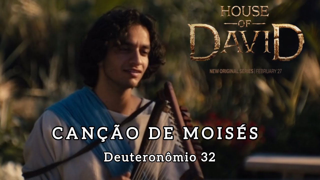 Casa de Davi - Canção de Moisés (tradução) - Deuteronômio 32