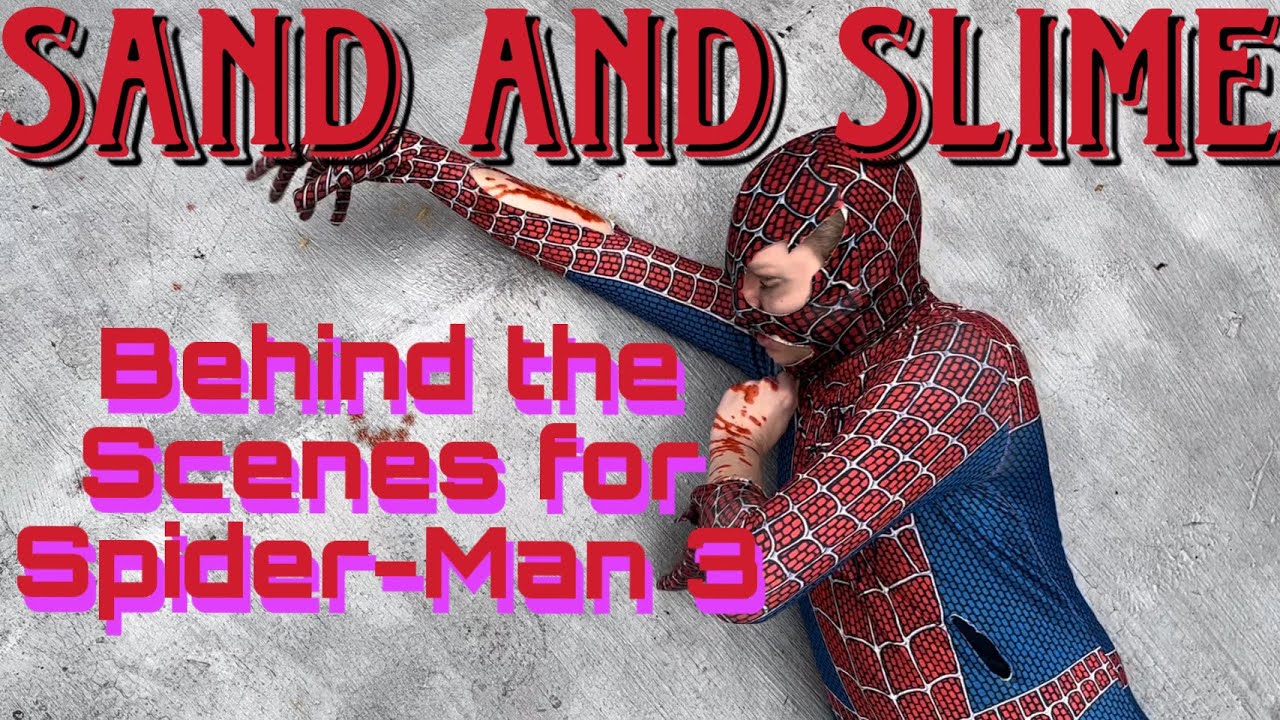Sand and Slime-Behind the Scenes for Spider-Man 3 Portrayed Poorly