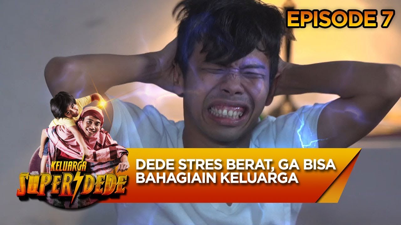 Dede Stres Berat, Ga Bisa Bahagiain Keluarga - Keluarga Super Dede Eps 7