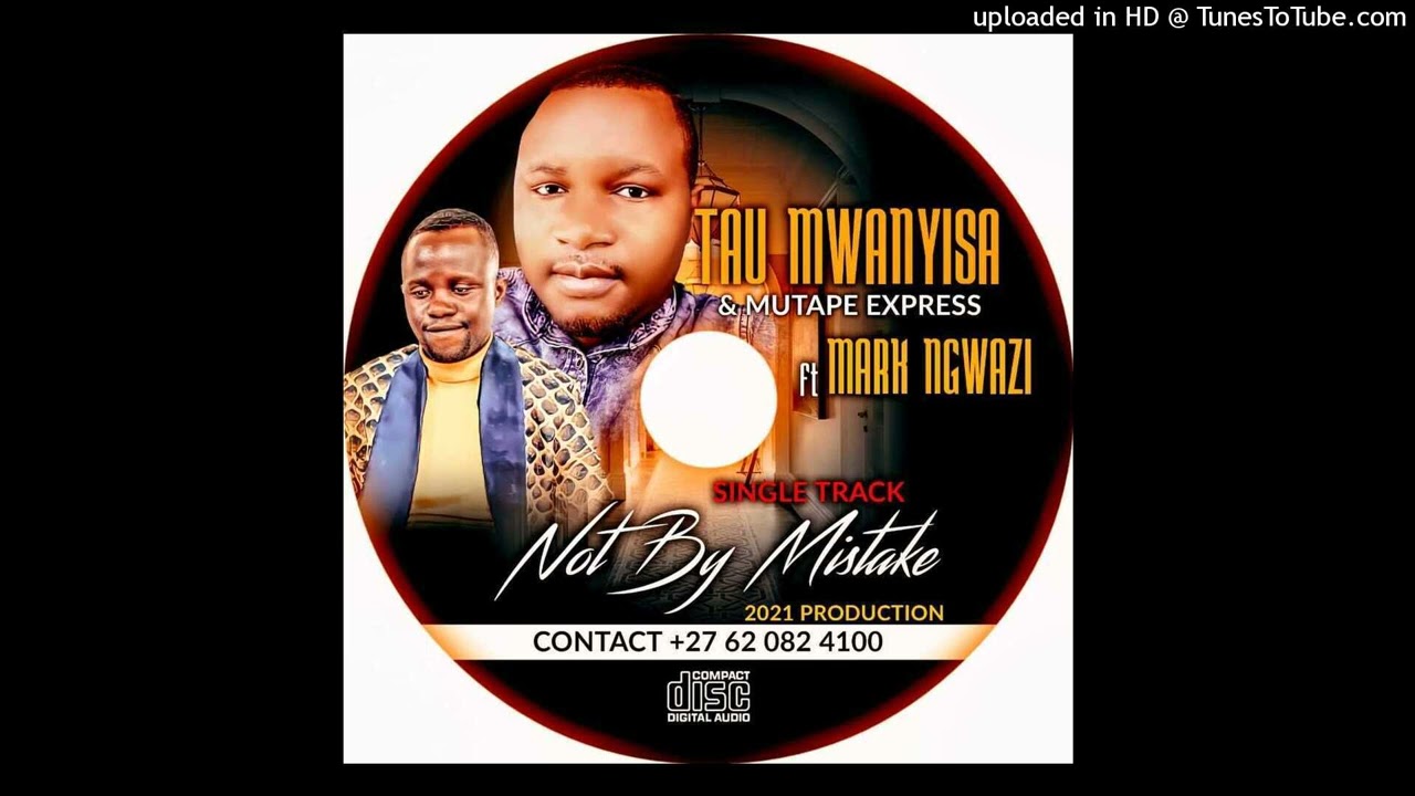 TAU MWANYISA & MUTAPE EXPRESS FT MARK NGWAZI : NOT BY MISTAKE