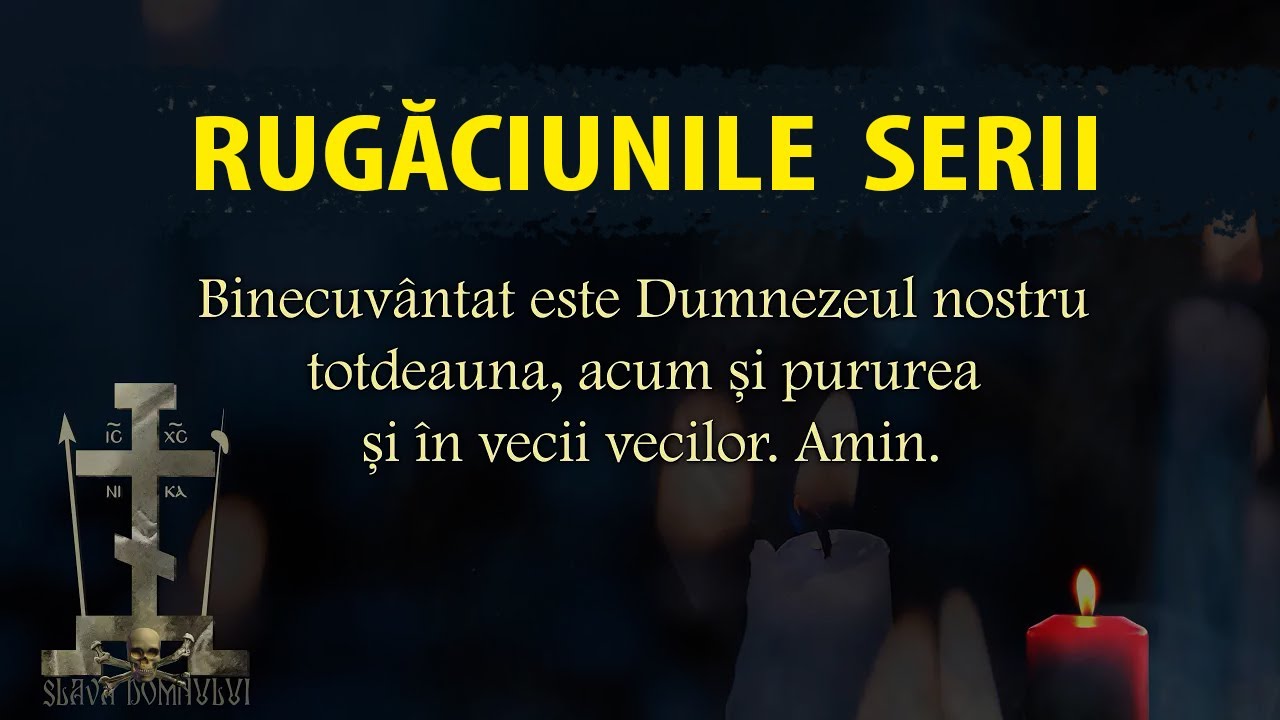 RUGĂCIUNILE SERII scrise și citite. Toate rugăciunile de seară care se spun la culcare.