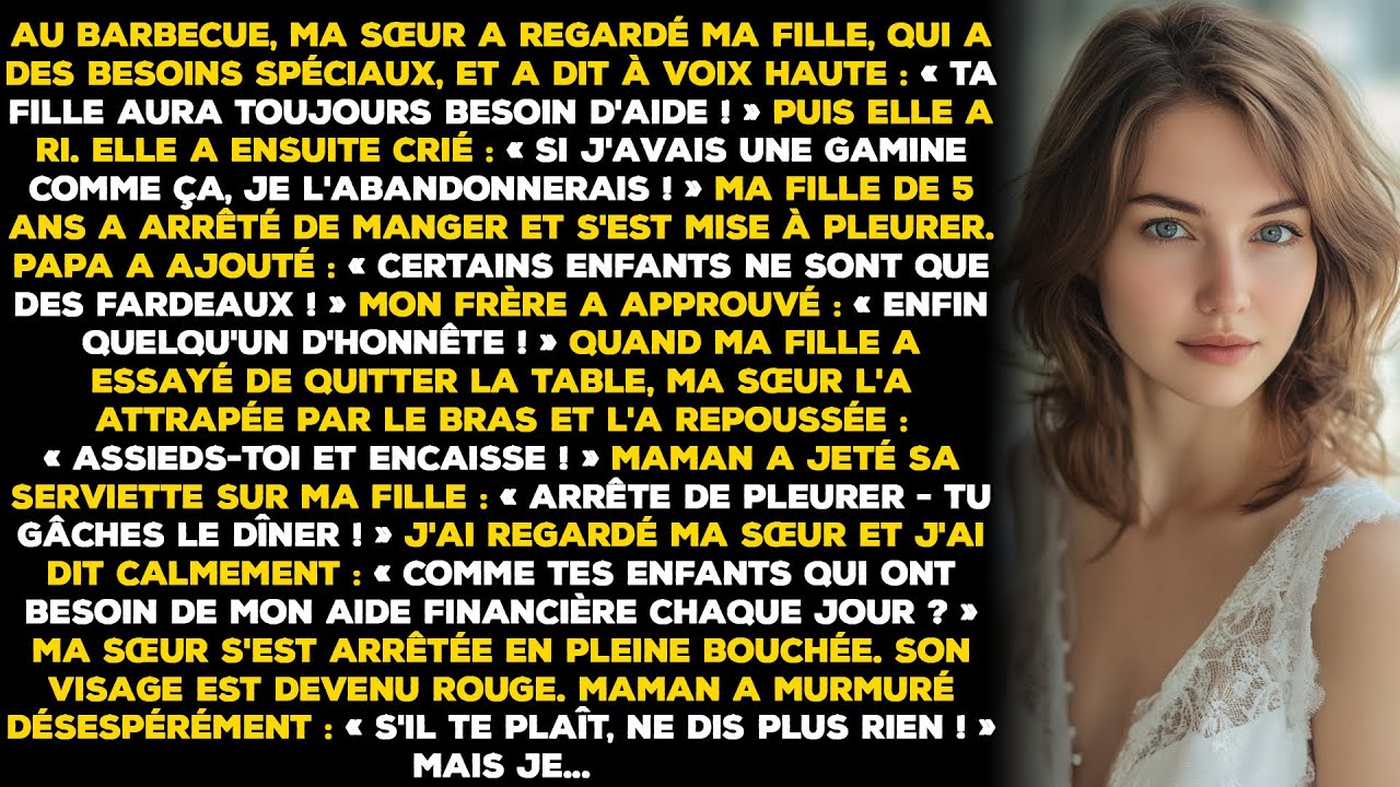 Au barbecue, ma sœur a regardé ma fille, qui a des besoins spéciaux, et a dit à voix haute : « Ta...