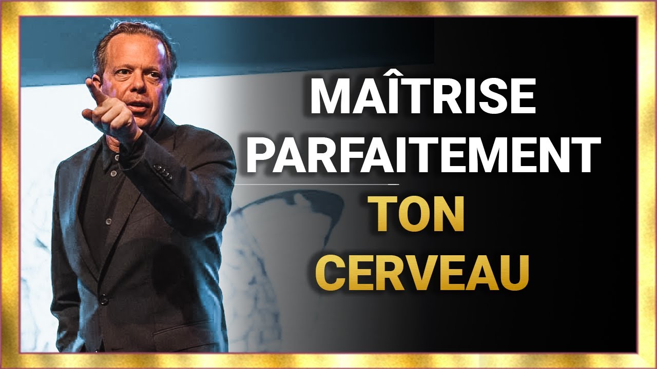 APPRENEZ À CONTRÔLER VOTRE ESPRIT | Joe Dispenza en français