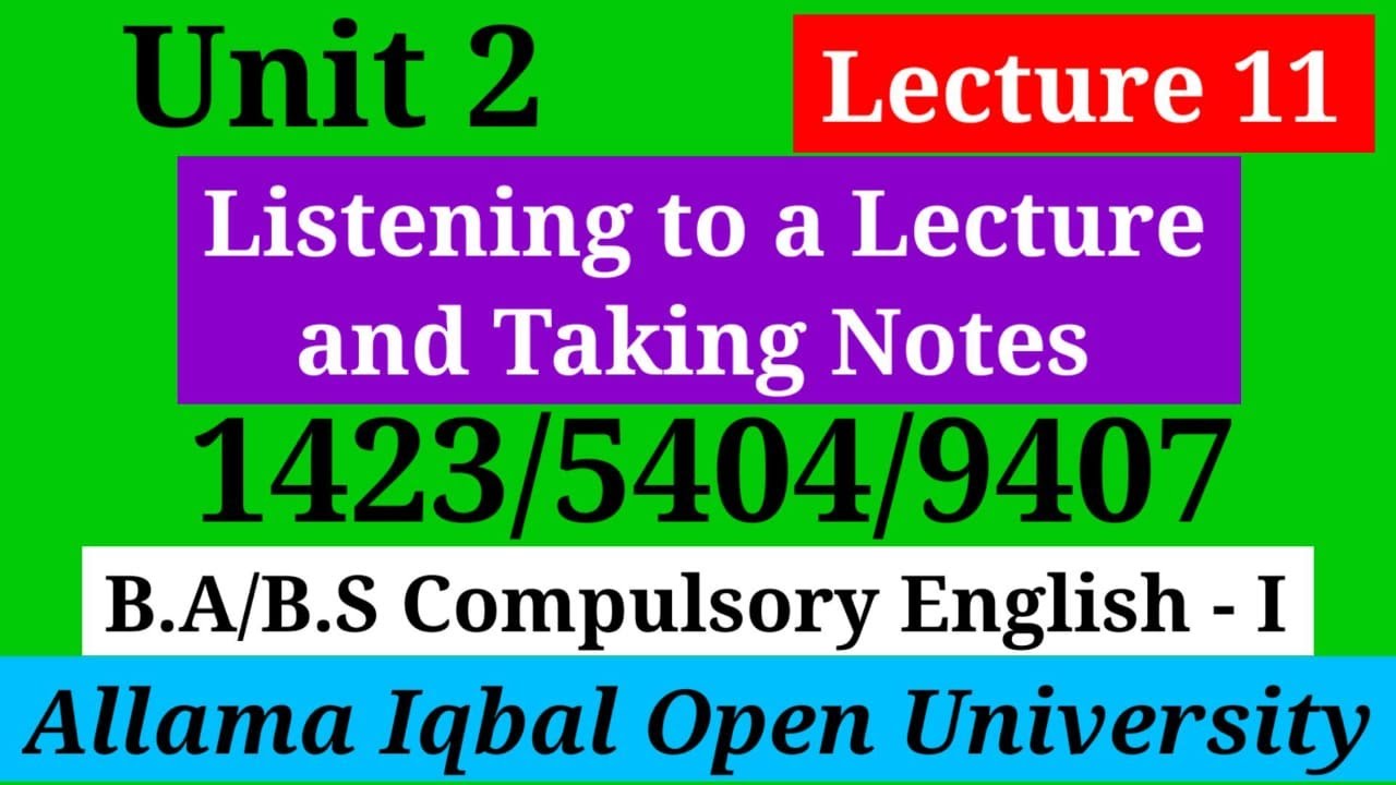 Listening and Taking Notes | Unit 2 | Section E (Lecture 11) | B.A / BS English (1423/5404/9407)