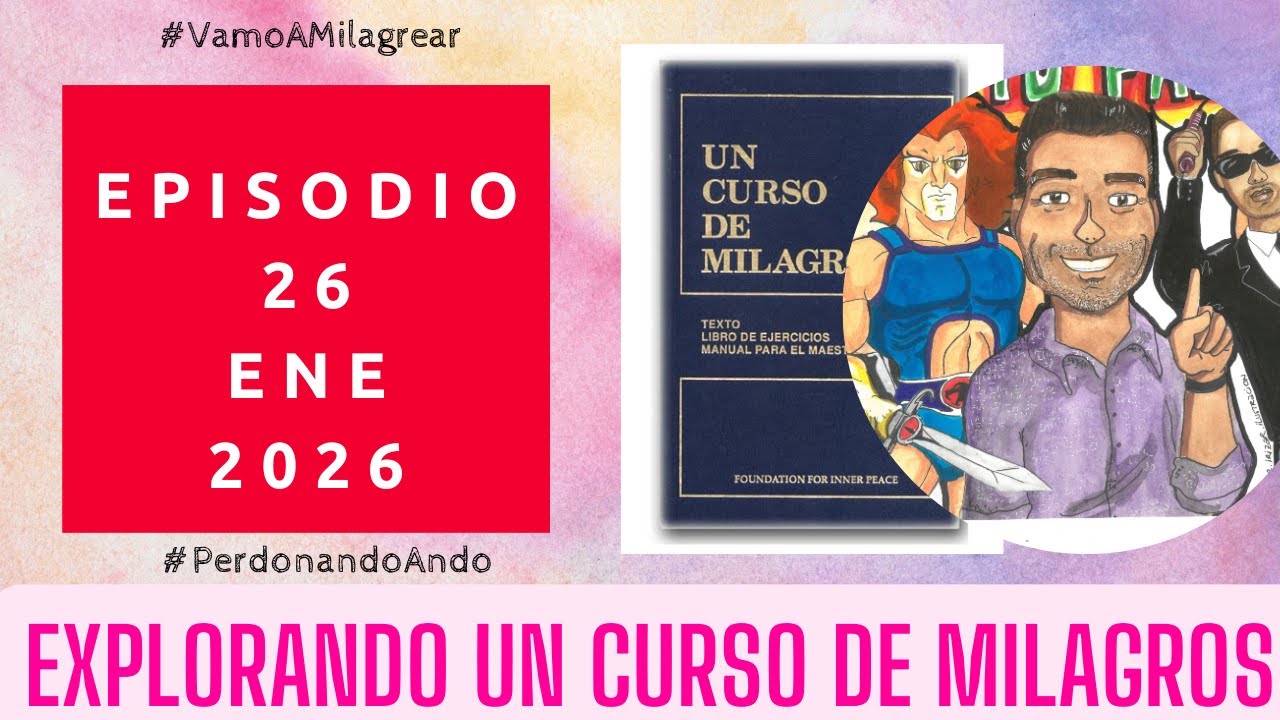 Explorando Un Curso de Milagros | 26 Enero 2026
