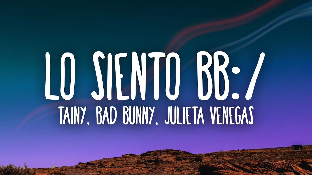 Tainy, Bad Bunny, Julieta Venegas - Lo Siento BB:/