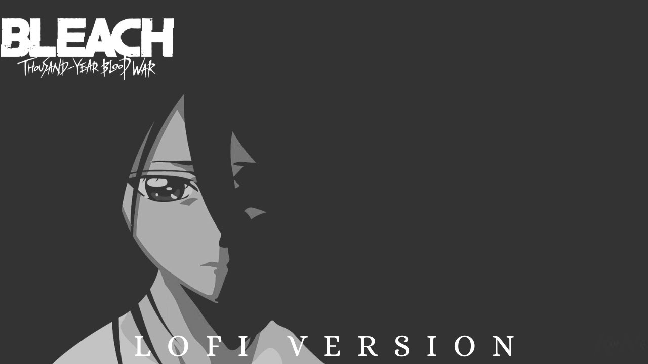Bleach  - Soundscape to ardor Lo-fi Version