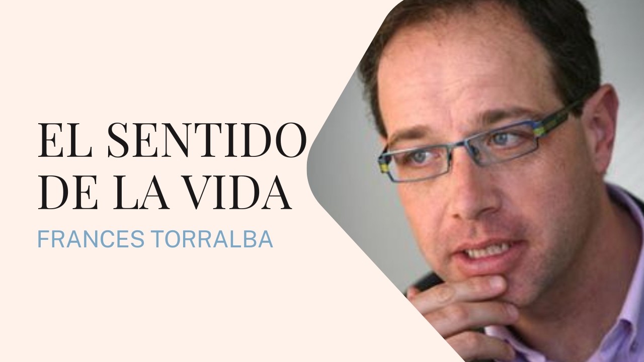 🅾️ DESCUBRE el SENTIDO de la VIDA con FRANCESC TORRALBA | Semana de Teología