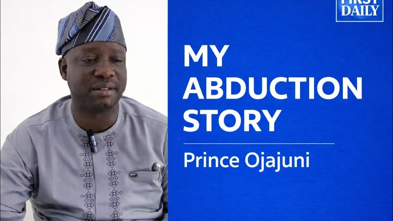 MY ABDUCTION STORY|| PRINCE OJAJUNI|| INSECURITY IN NIGERIA 