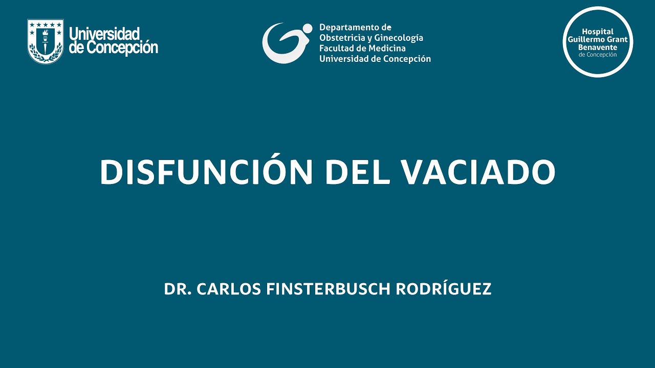 DISFUNCIÓN DEL VACIADO - DR. CARLOS FINSTERBUSCH RODRÍGUEZ