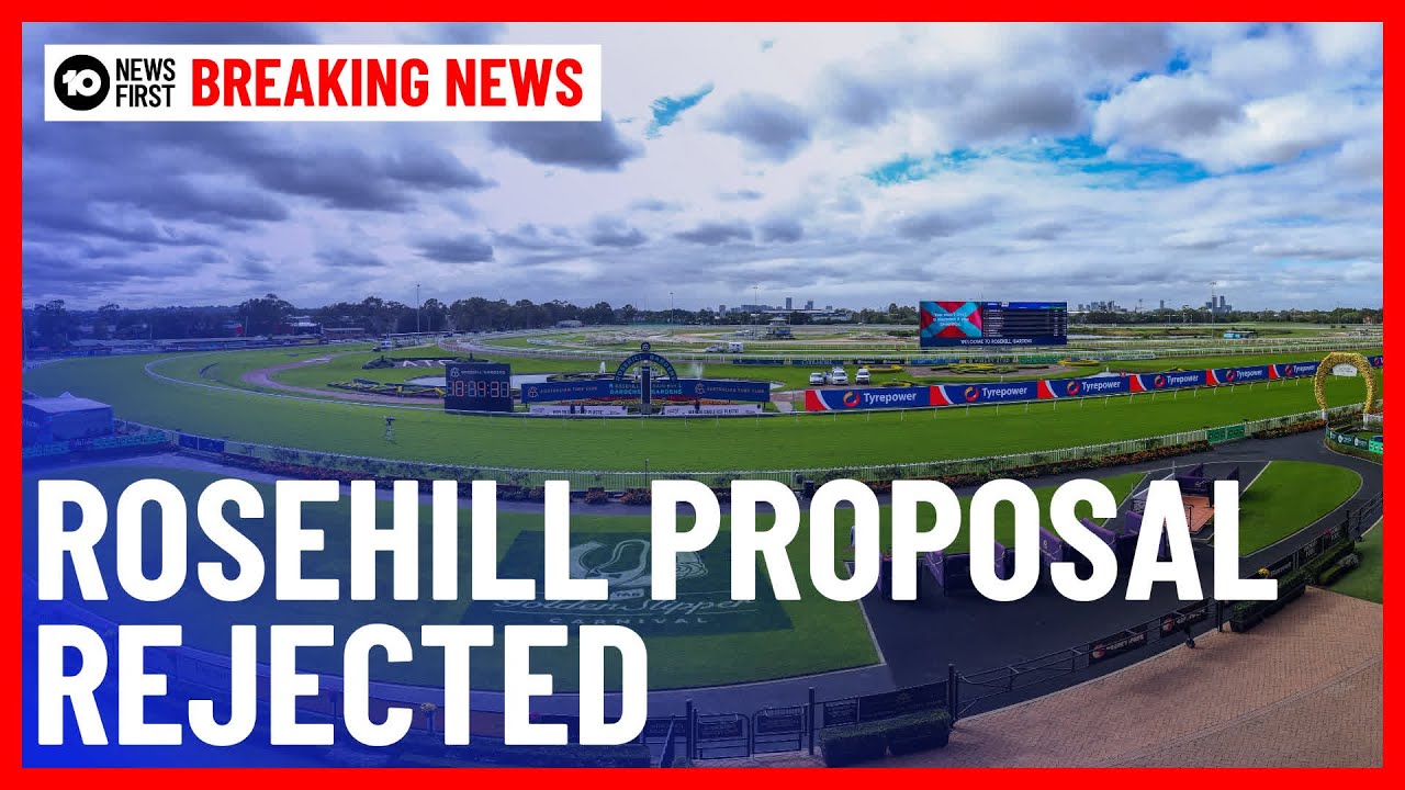 Sydney&rsquo;s Rosehill Racecourse Proposal Rejected By Turf Members | 10 News First