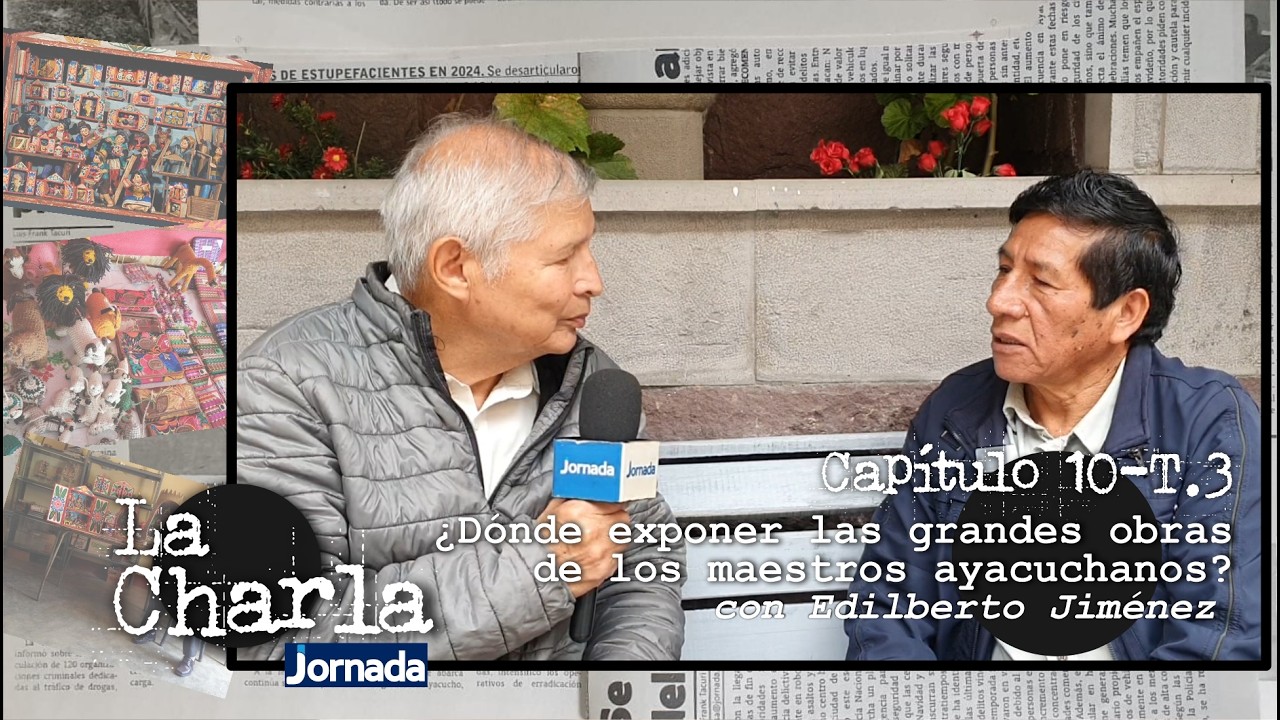 LA CHARLA: Capítulo 10 - T.3 |¿Dónde exponer las grandes obras de los maestros ayacuchanos?
