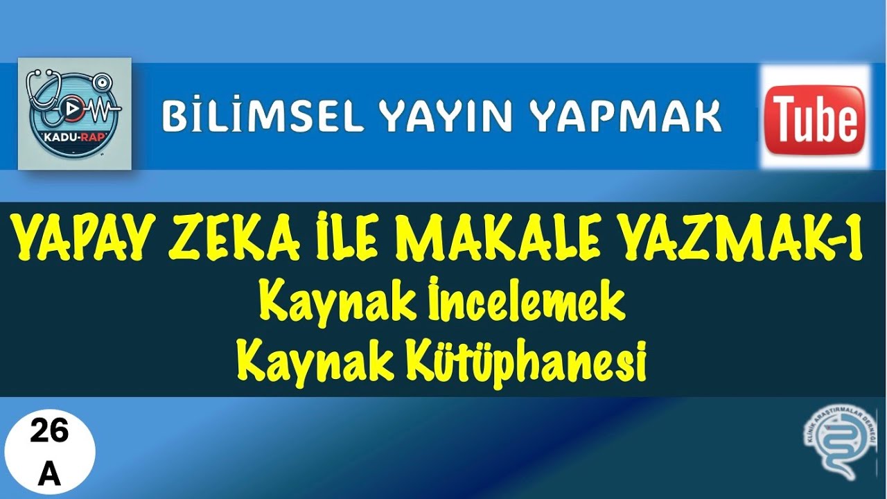 YAPAY ZEKA İLE MAKALE YAZMAK - 1 / Bilimsel Makale Yazmak Serisi  (Writing a Scientific Article)