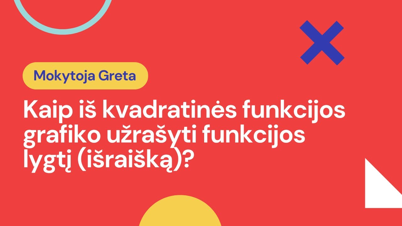 Kaip iš kvadratinės funkcijos grafiko užrašyti funkcijos lygtį (išraišką)? 9 - 10 klasė
