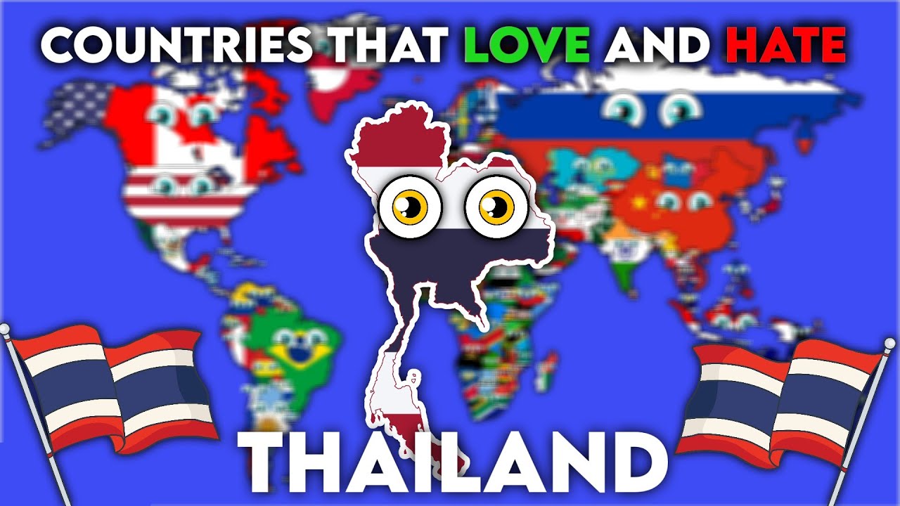 All Countries that love and hate Thailand 🇹🇭