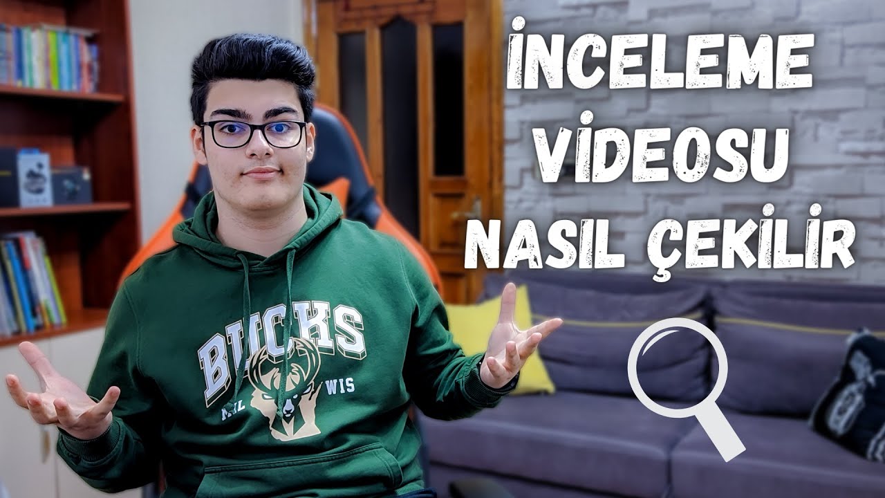 İNCELEME VİDEOSU NASIL &Ccedil;EKİLİR | İNCELEME VİDEOSU &Ccedil;EKERKEN DİKKAT EDİLECEKLER