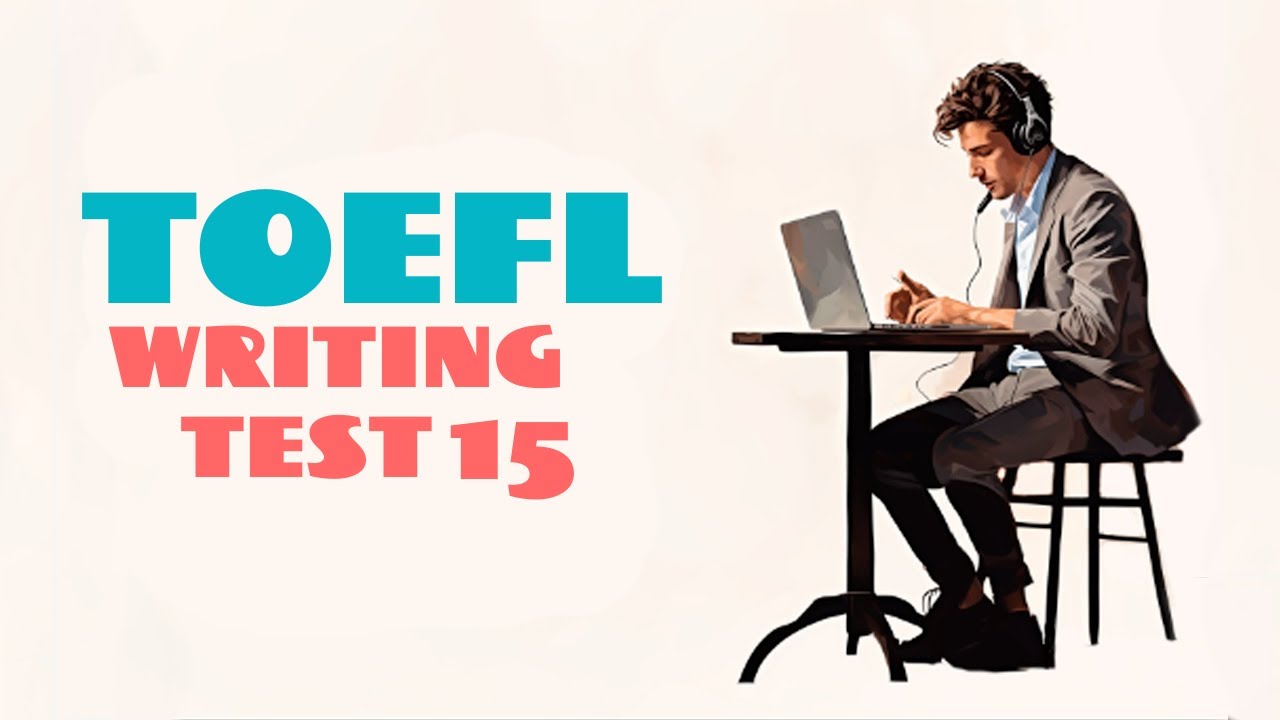 TOEFL WRITING PRACTICE TEST 15 | With Answers | NEW (2025)