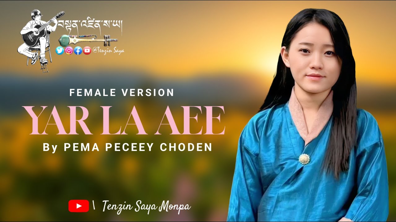 Yar La Aee - By Pema Peceey Choden ( Female Version ) New Bhutanese Song | Bhutanese Song