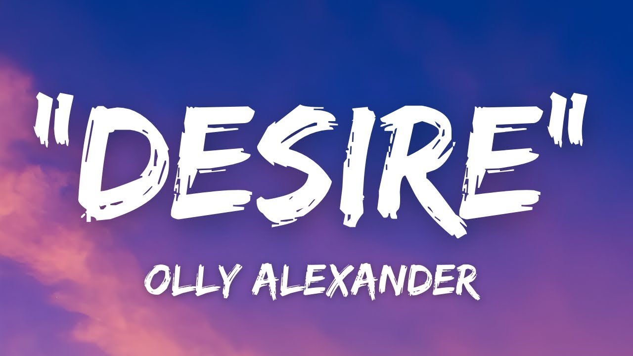 Olly Alexander (Years & Years) - Desire (Lyrics)