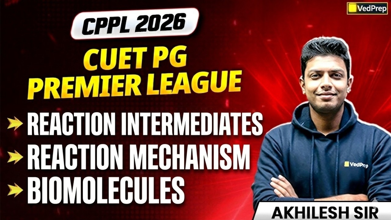 CUET PG 2026 CPPL | Reaction Intermediates, Reaction Mechanism & Biomolecules | Akhilesh Sir