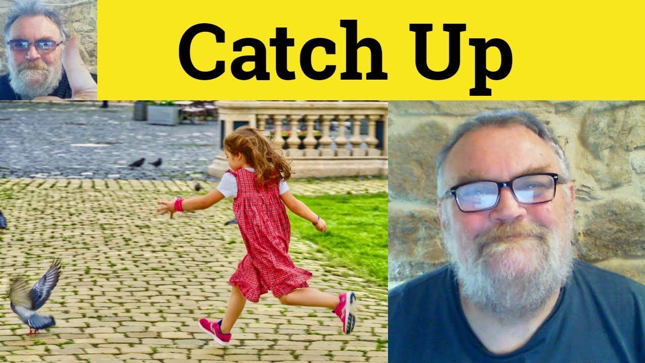 🔵Catch Up Meaning - Catch Up With Defined - Catch Up In Examples - Catch Up On Definition - Phrasals