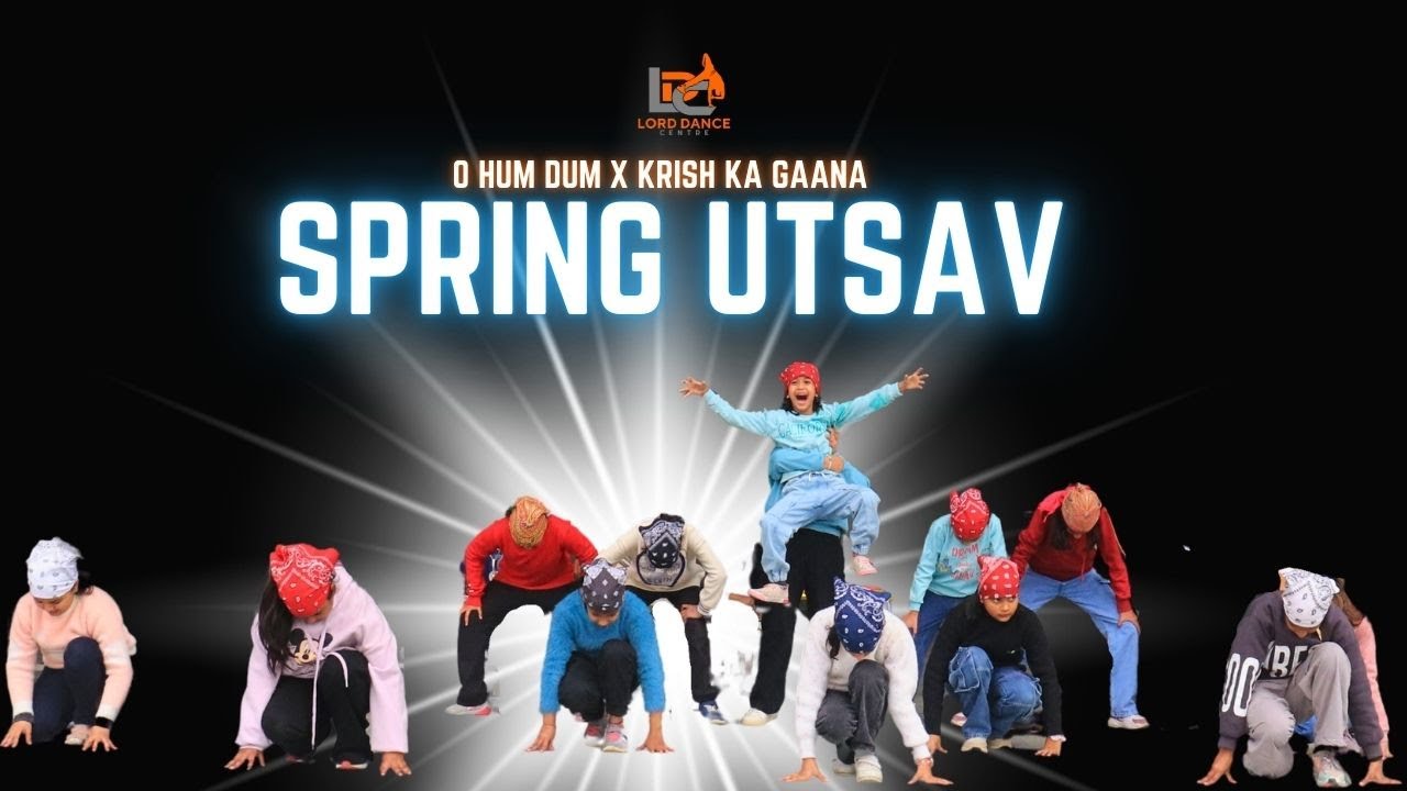 O Hum Dum X Krish ka Gaana Mix | Spring Utsav 2026 | Bhuwan Rao | Lord Dance Centre | School Video