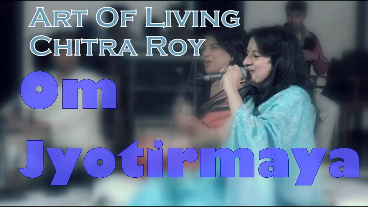 Om Jyotirmaya || Chitra Roy Art Of Living Bhajans