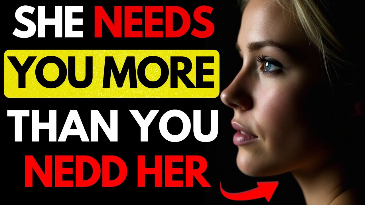 SHE NEEDS YOU MORE THAN YOU NEED HER - The Truth About Power in a Relationship | Stoicism