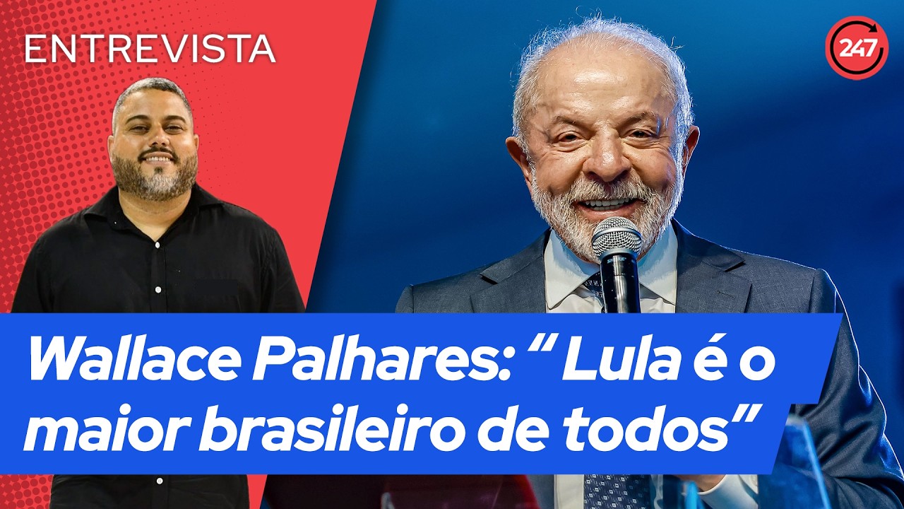 Wallace Palhares: “ Lula é o maior brasileiro de todos”