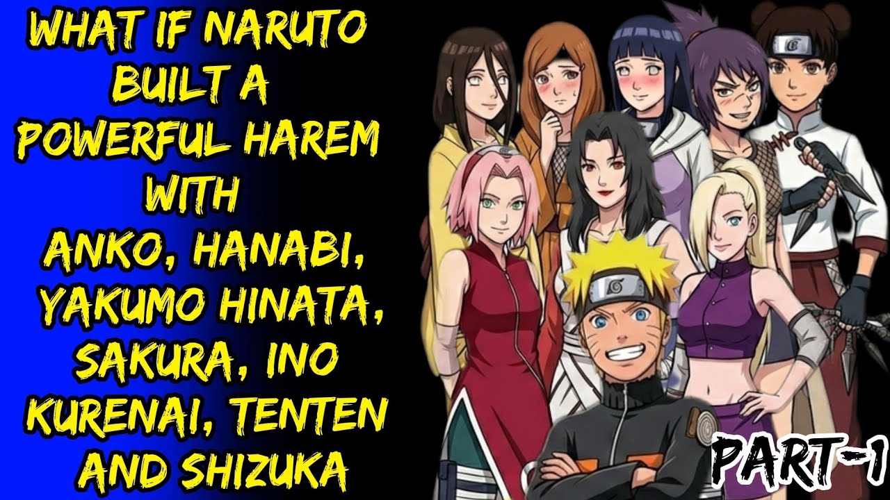 What If Naruto Build A Powerful Harem With Anko Hanabi Yakumo Hinata Sakura Ino Kurenai And Others