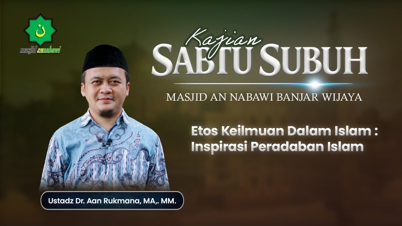 🔴LIVE - Ust. Dr. Aan Rukmana, MA,. MM - Etos Keilmuan Dalam Islam : Inspirasi Peradaban Islam