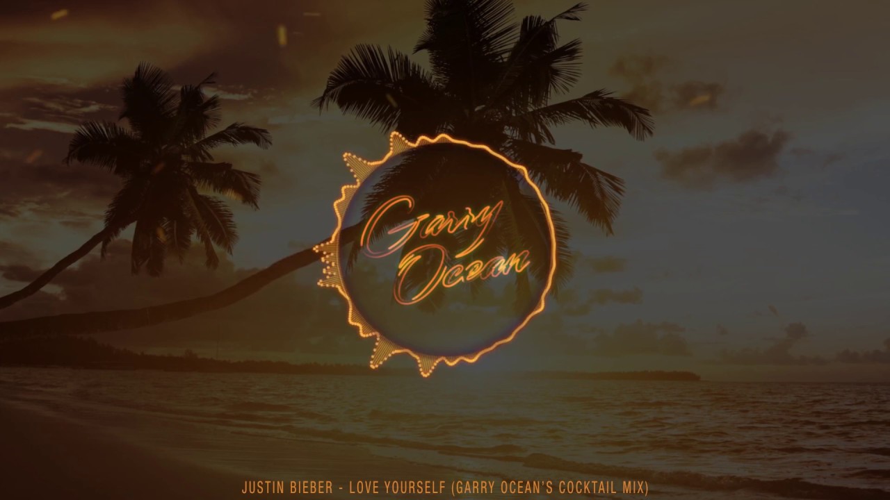 Justin Bieber - Love Yourself (Garry Ocean Remix)