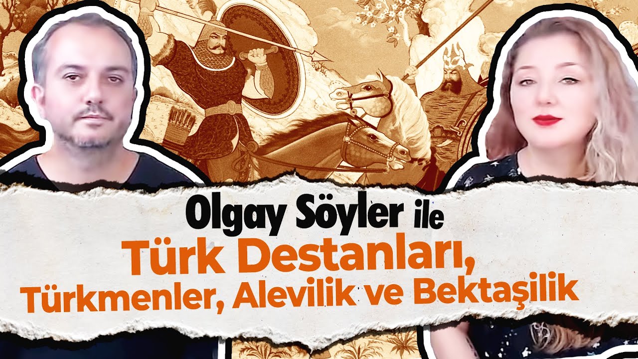 Olgay Söyler ile Türk Destanları, Türkmenler, Alevilik ve Bektaşilik - 1