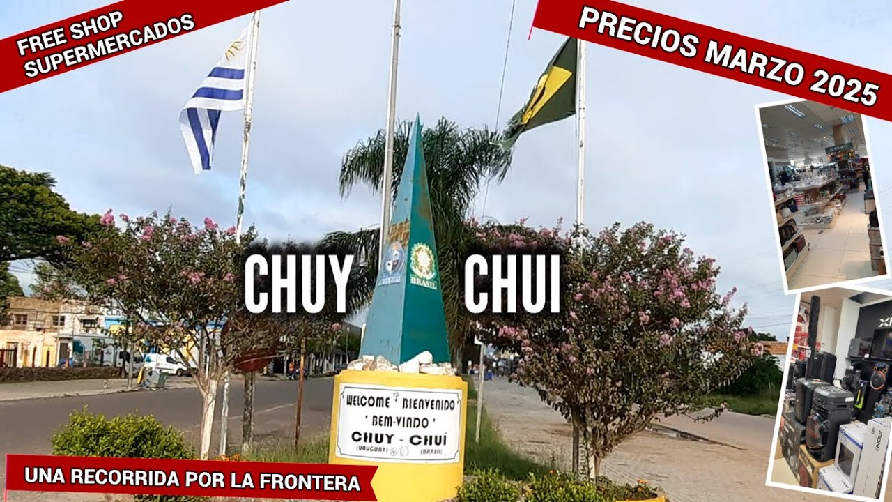 CHUY / CHUI - Recorrida por las ciudades fronterizas - precios en FREE SHOPS y SUPERMERCADOS