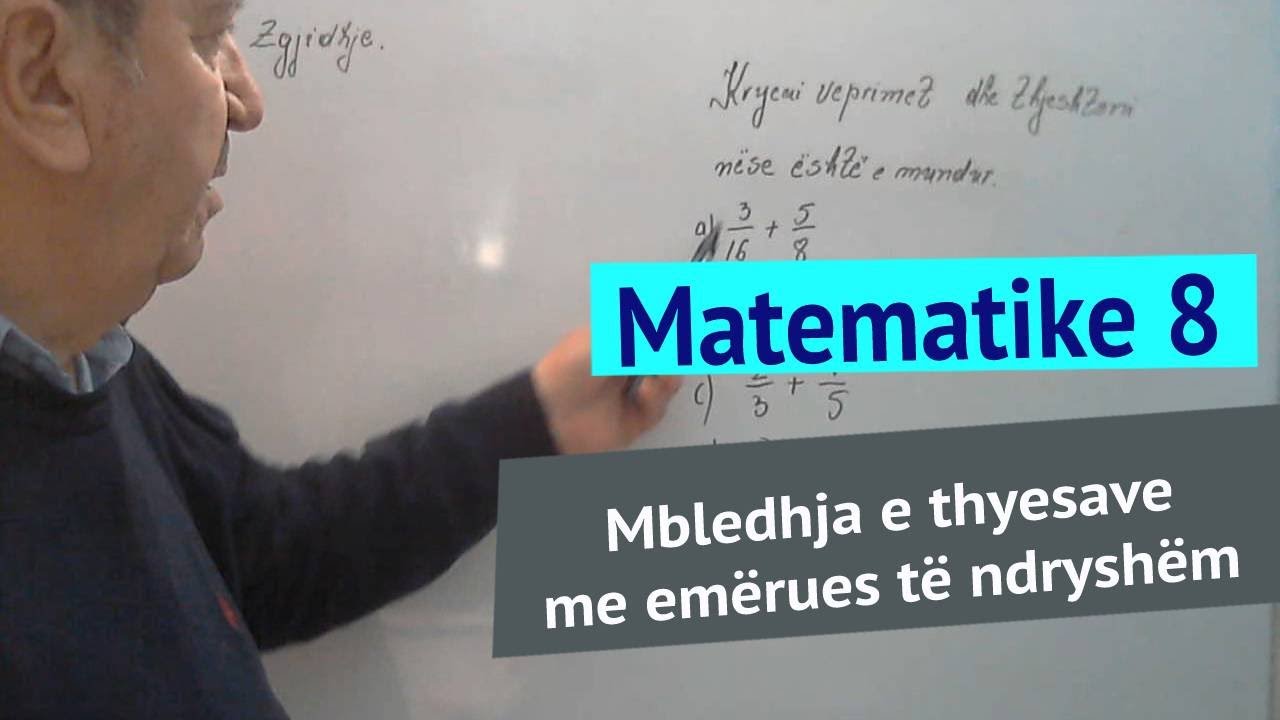 Matematika 8/   Mbledhja e thyesave me emërues të ndryshëm
