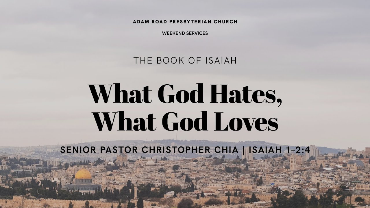 What God Hates, What God Loves: Isaiah 1&ndash;2:4 &ndash; ARPC Weekend Service
