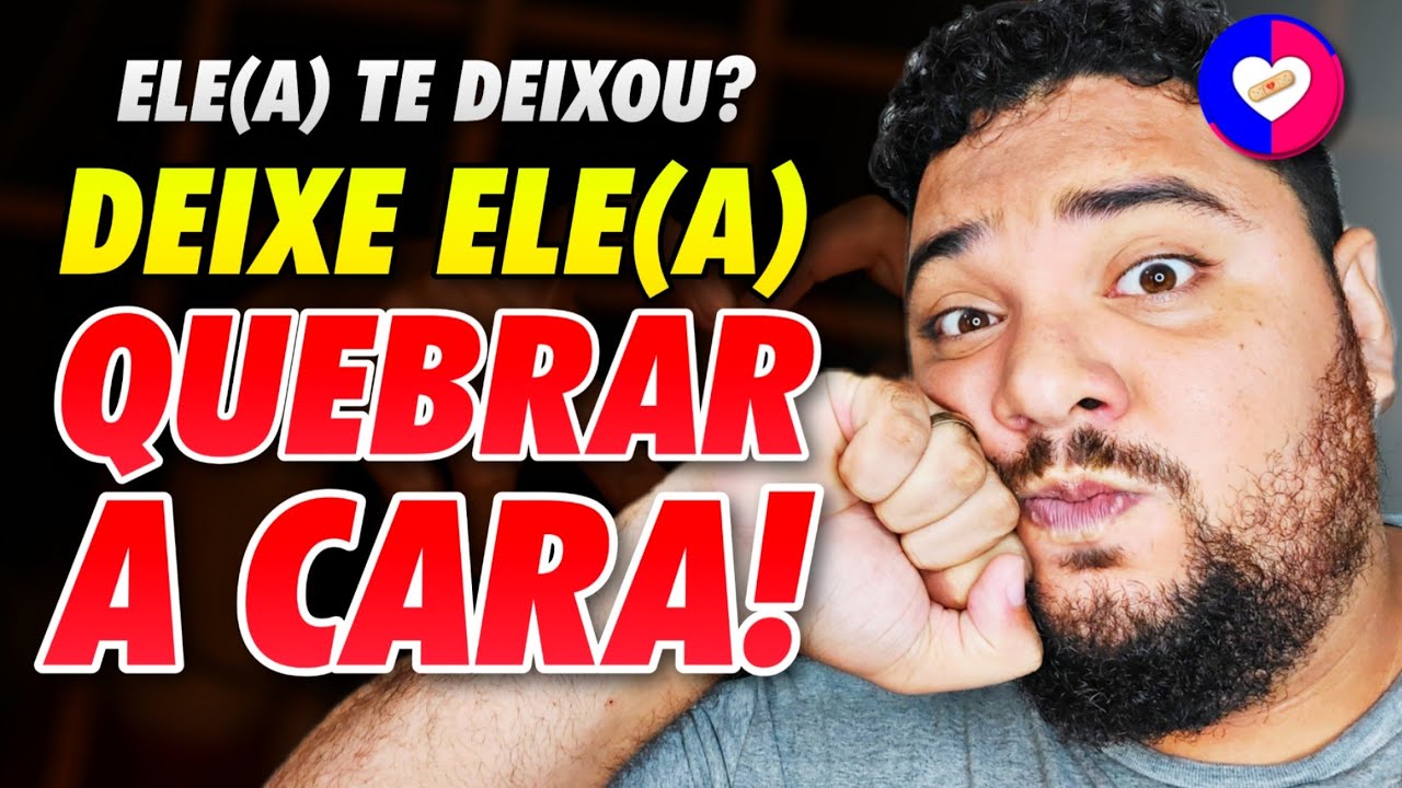 DEIXE ELE(A) QUEBRAR A CARA | Reconquistando | Allam Fillipe