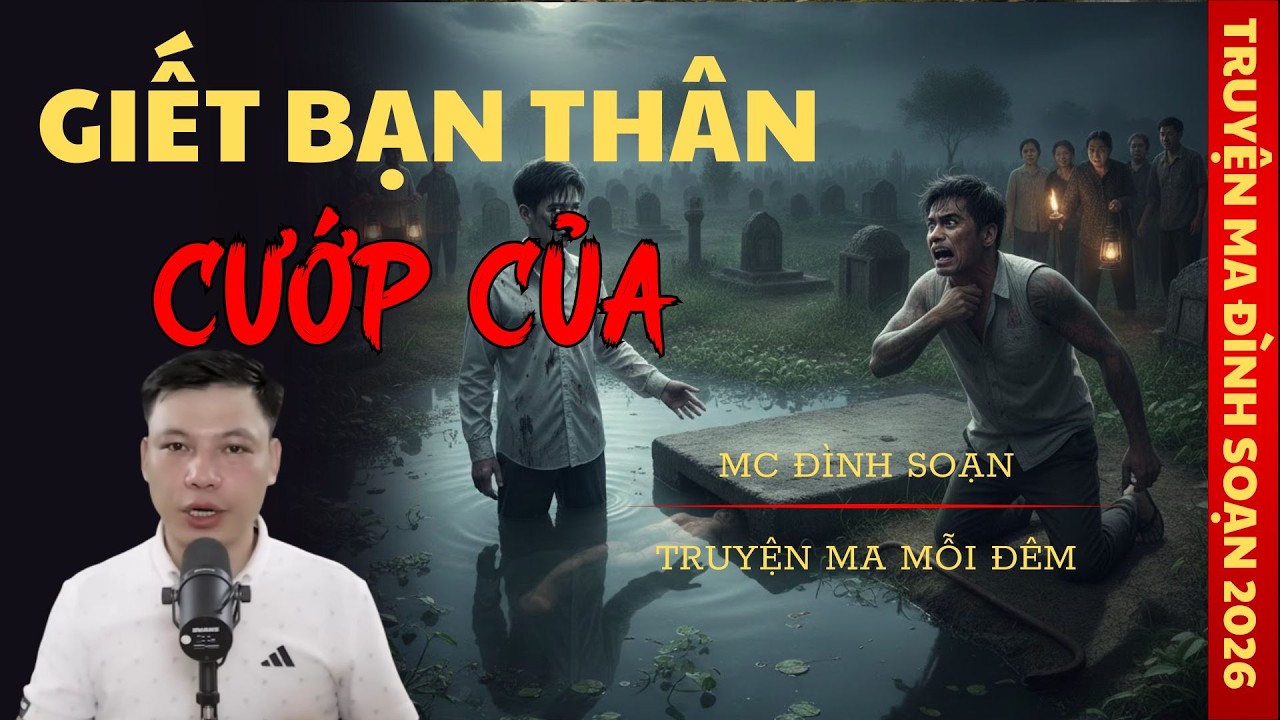 TRUYỆN MA MC ĐÌNH SOẠN : GIẾT BẠN THÂN CƯỚP CỦA | TRUYỆN MA CÓ THẬT