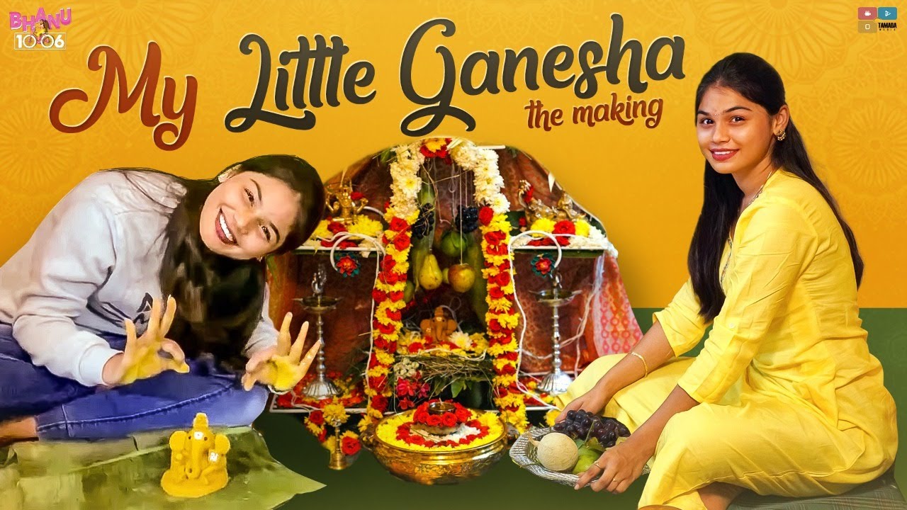 My Little Ganesha - The Making || Vinayaka Chavathi Special || Bhanu 1006