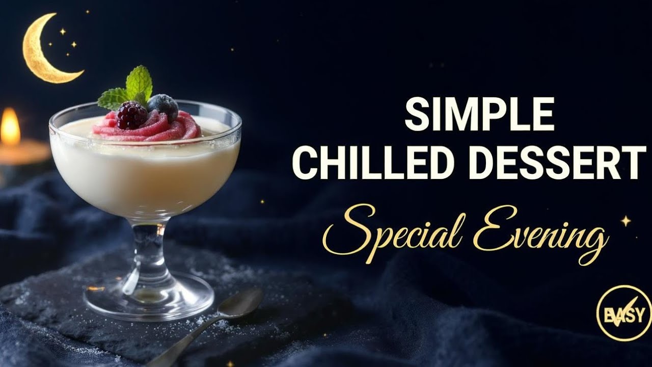 A Simple Chilled Dessert for Special Evenings 🌙