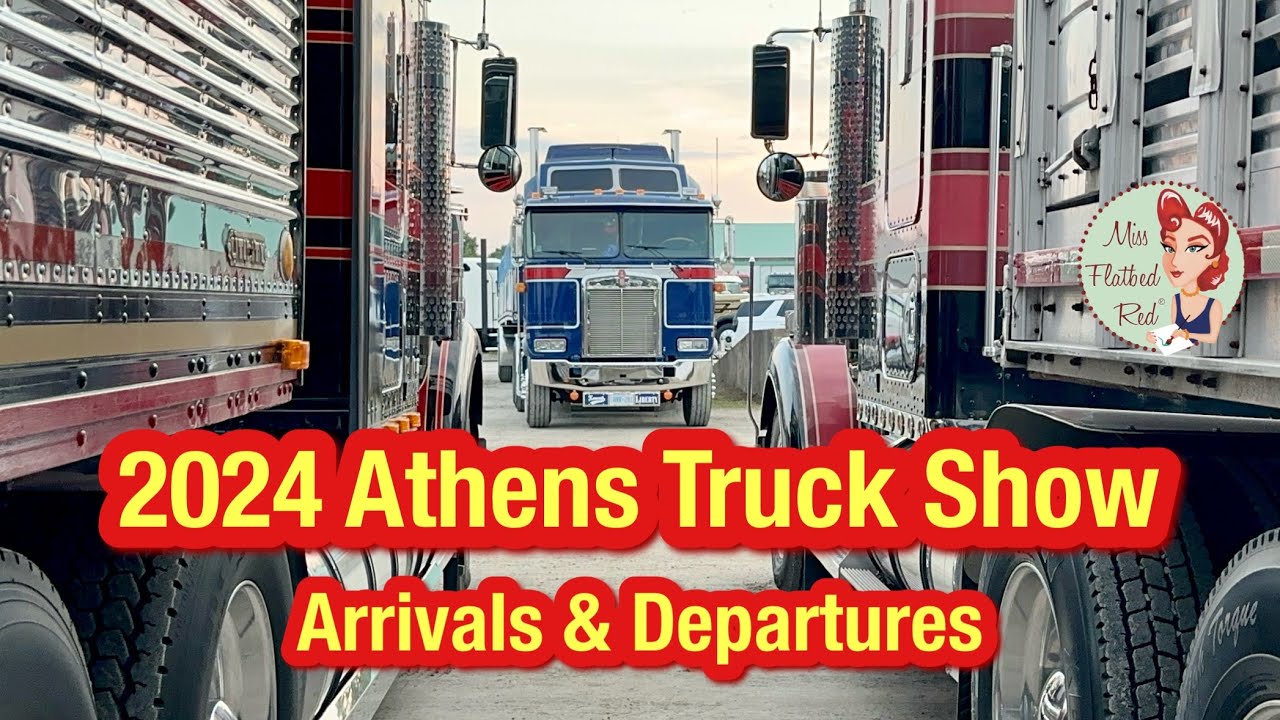 2024 Athens Truck Show Arrivals & Departures