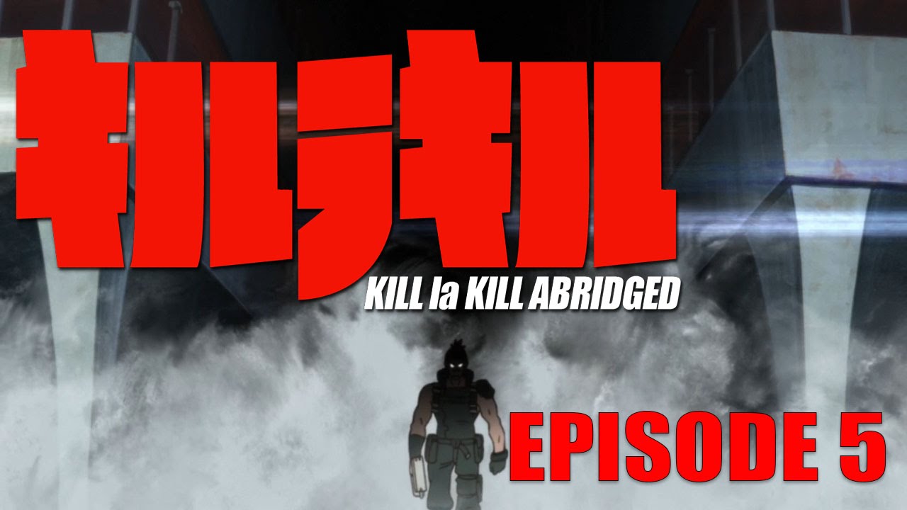 Kill la Kill Abridged Parody Episode 5