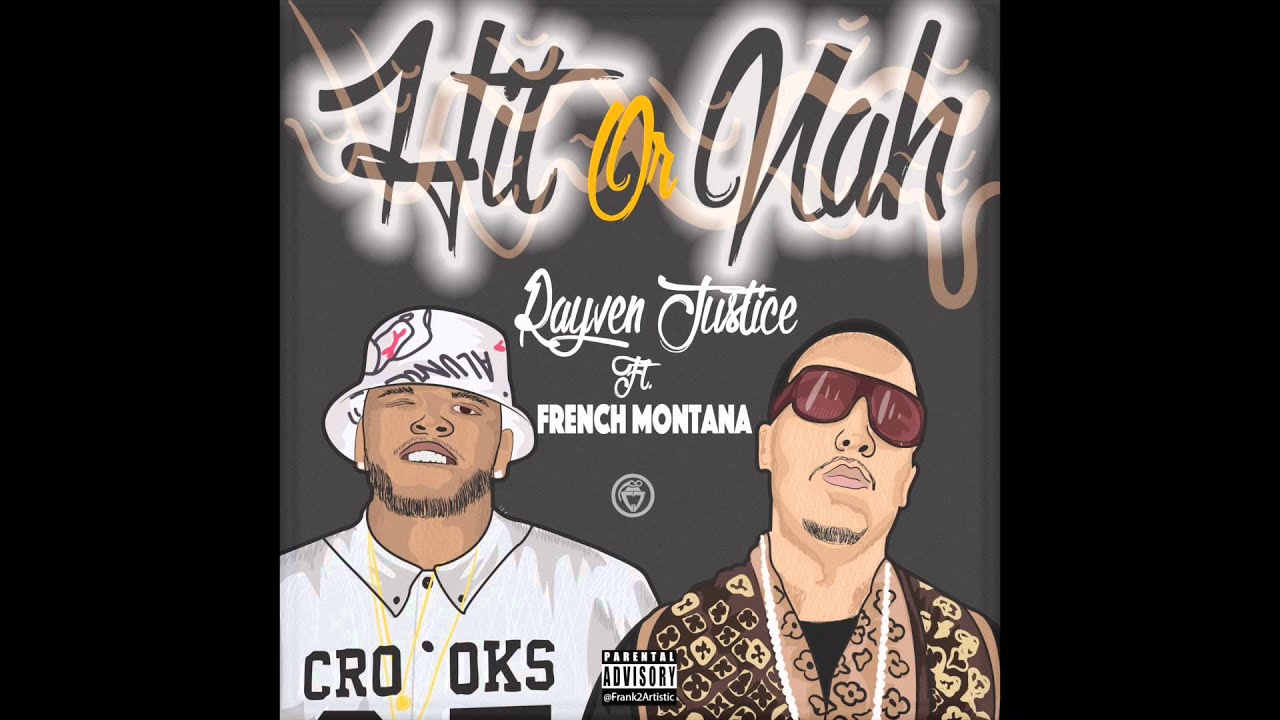 Rayven Justice - Hit or Nah feat. French Montana (Explicit)