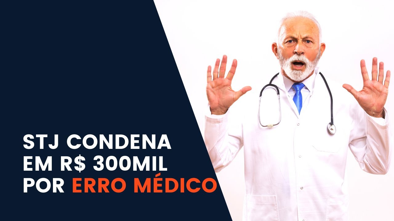 STJ condena em R$ 300mil de danos morais por Erro Médico