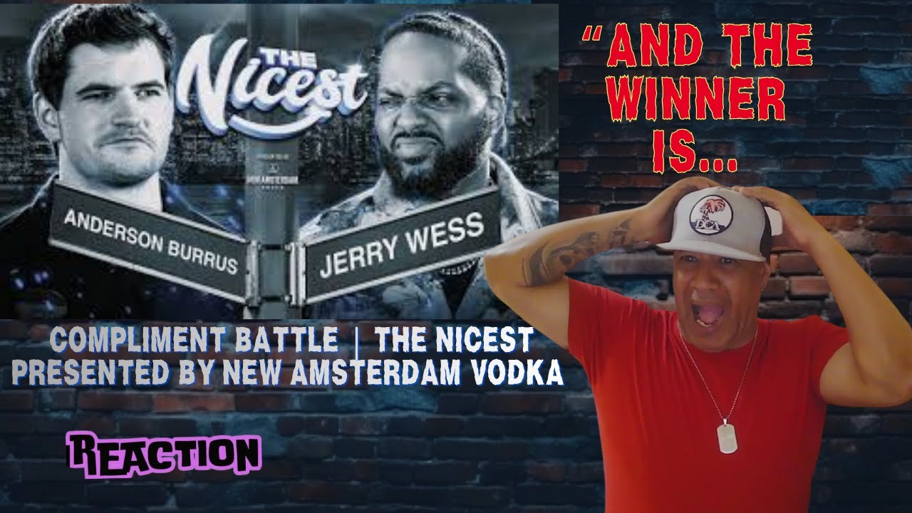 ANDERSON BURRUS vs JERRY WESS   Compliment Battle  Nicest Presented By New Amsterdam Vodka REACTION
